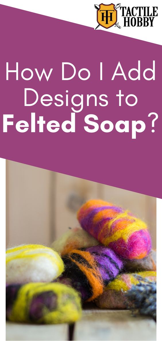 how do i add designs to felted soap?