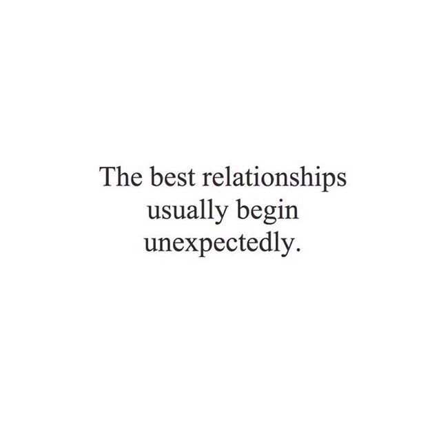 the best relationships usually begin unexpecedly quote on black and white background