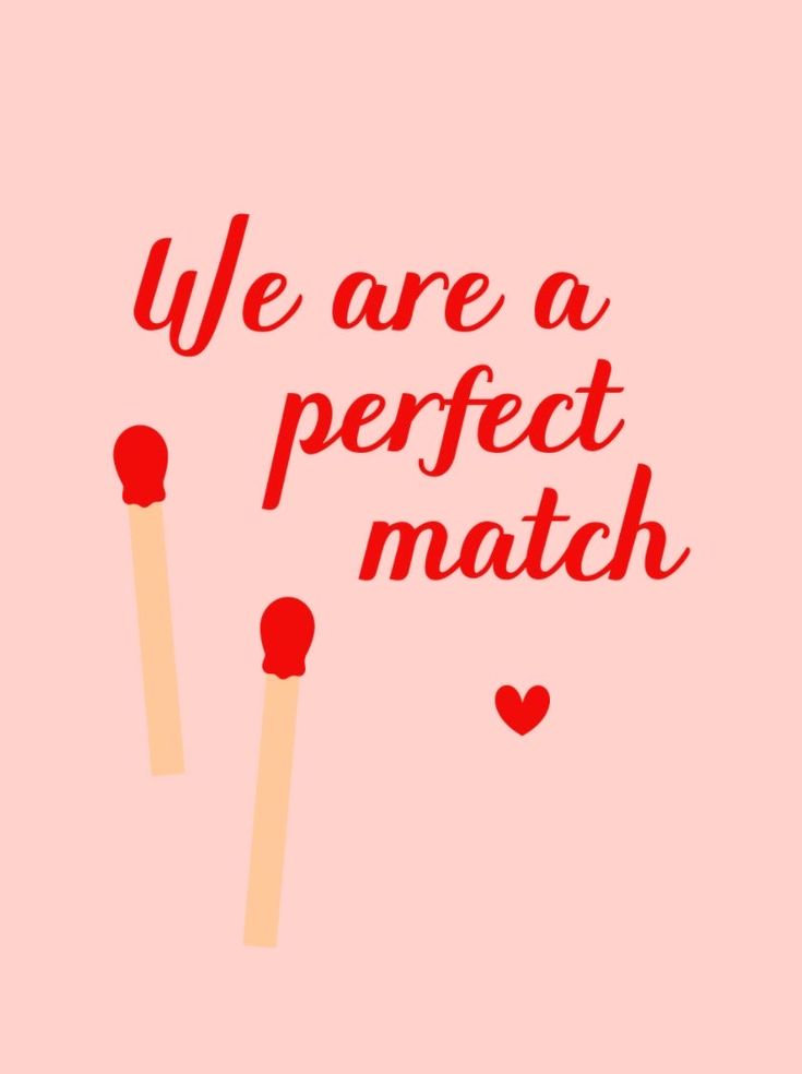 we are a perfect match poster with matches and hearts on the pink background that says, we are a perfect match