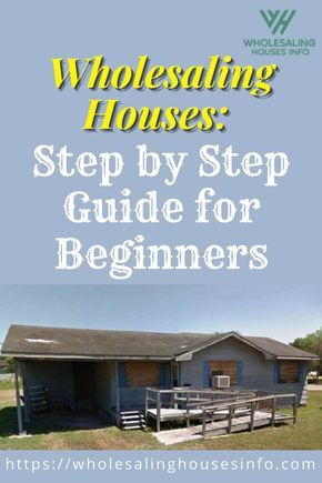 a house with the words, wholesaling houses step by step guide for beginners