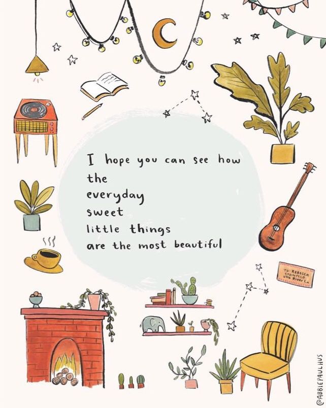 a card with an illustration of a fireplace and various things around it that say i hope you can see how everyday sweet little things are in the most beautiful