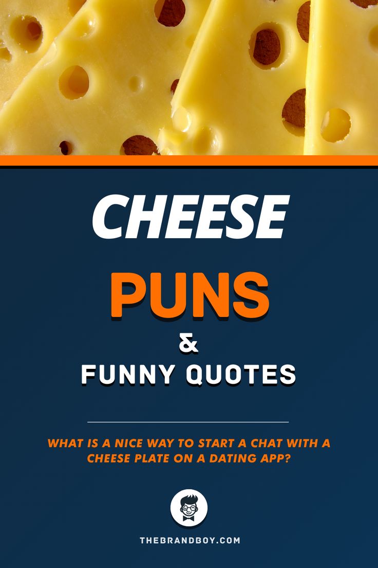 cheese puns and funny quotes what is nice way to start a chat with a cheese plate on a dating app?