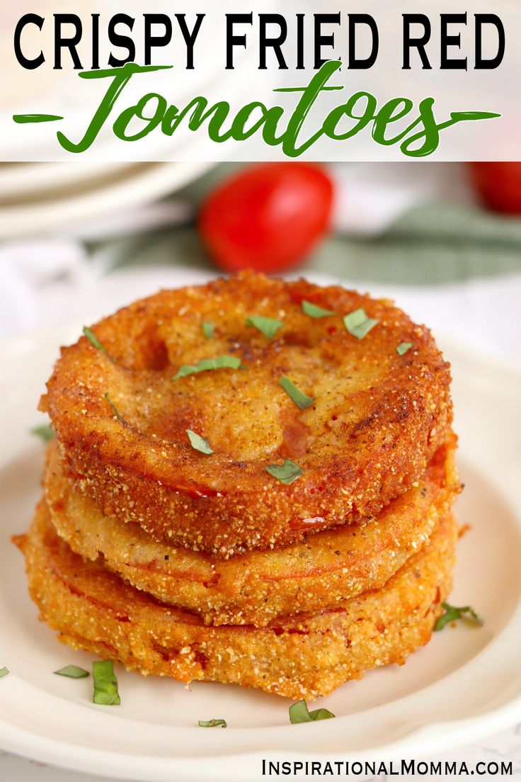 crispy fried red tomatoes on a white plate with the words, crispy fried red tomatoes