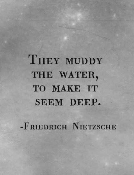 a black and white photo with a quote on it that says they muddy the water, to make it seem deep