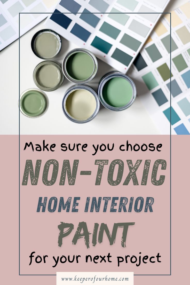 some paint cans with the words make sure you choose non - toxic home interior paint