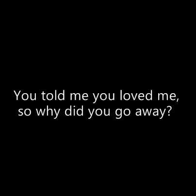 You told me you love me, so why did you go away? I Love You Quotes, You Love Me, Love Me Quotes, We Meet Again, Love Yourself Quotes, Say I Love You, Love Me, I Fall, Make Me Smile