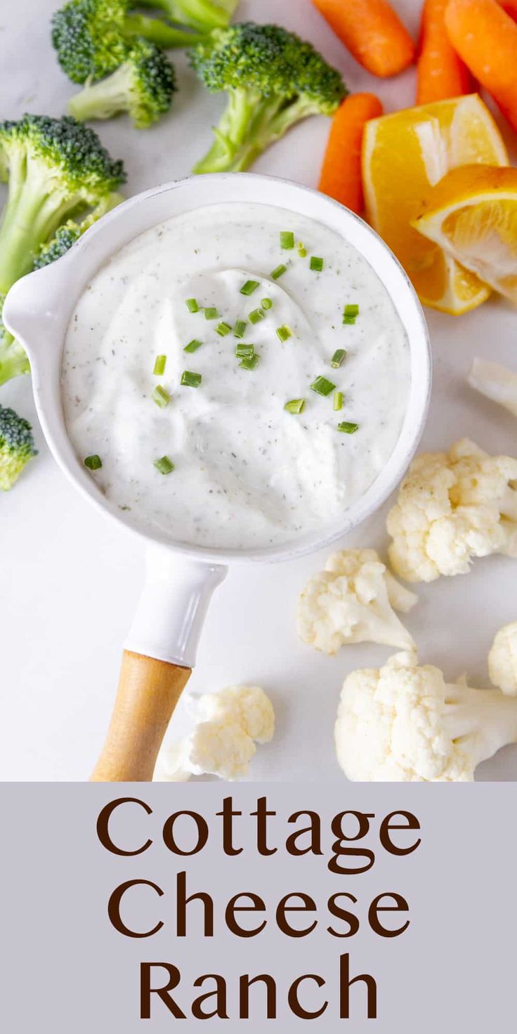 cottage cheese ranch with carrots, cauliflower and broccoli on the side