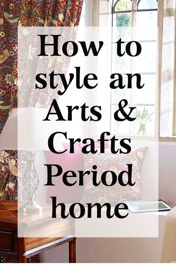 the words how to style an arts and crafts period home are in front of a window