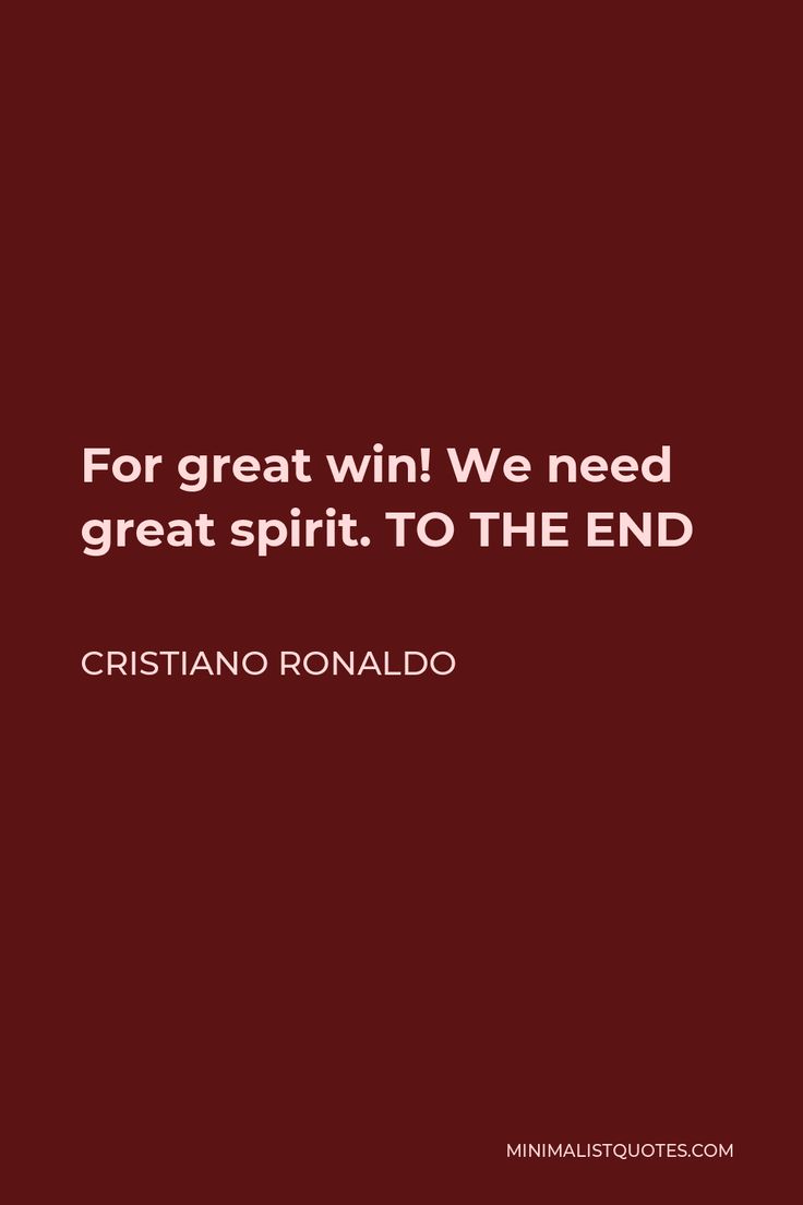 the quote for great win we need great spirit to the end