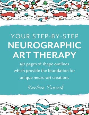 the cover of your step - by - step neurographic art therapy book