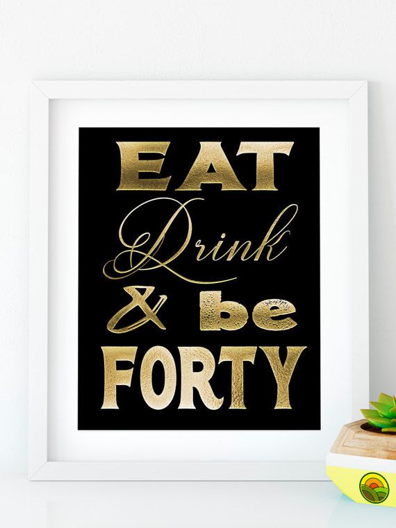 a black and gold print with the words eat drink and be sixty