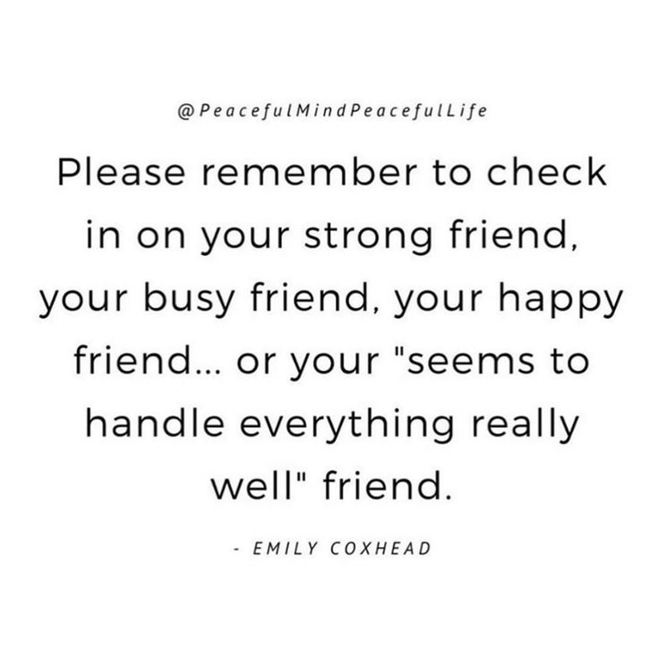 a quote that says, please remember to check in on your strong friend