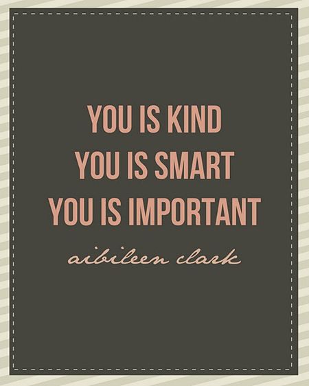 a quote that reads, you is kind of smart you're important to children