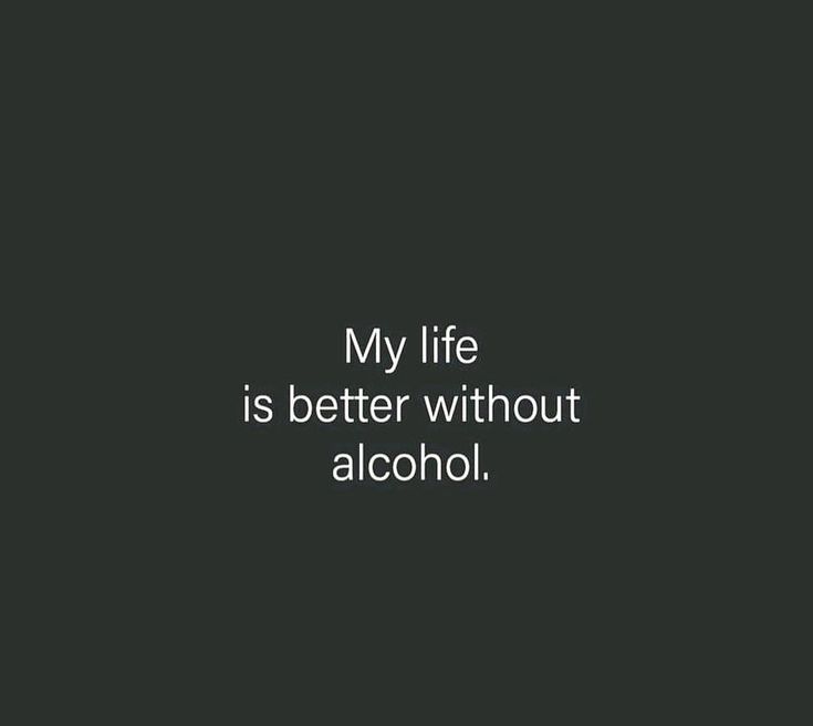 a black and white photo with the words'my life is better without alcohol '