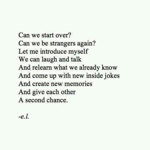 a poem written in black and white with the words can we start over?, can we be strangers again? let me introduce