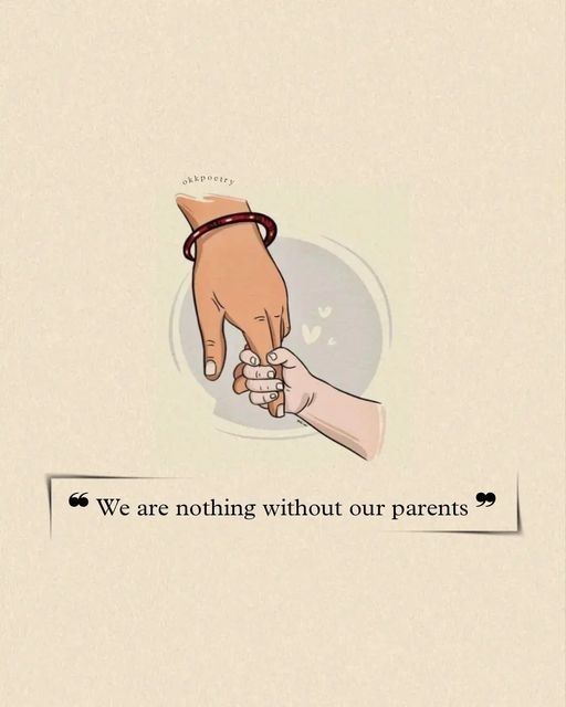 two hands holding each other with the words we are nothing without our parents on it