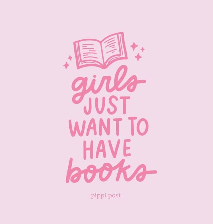 a pink background with the words girls just want to have books