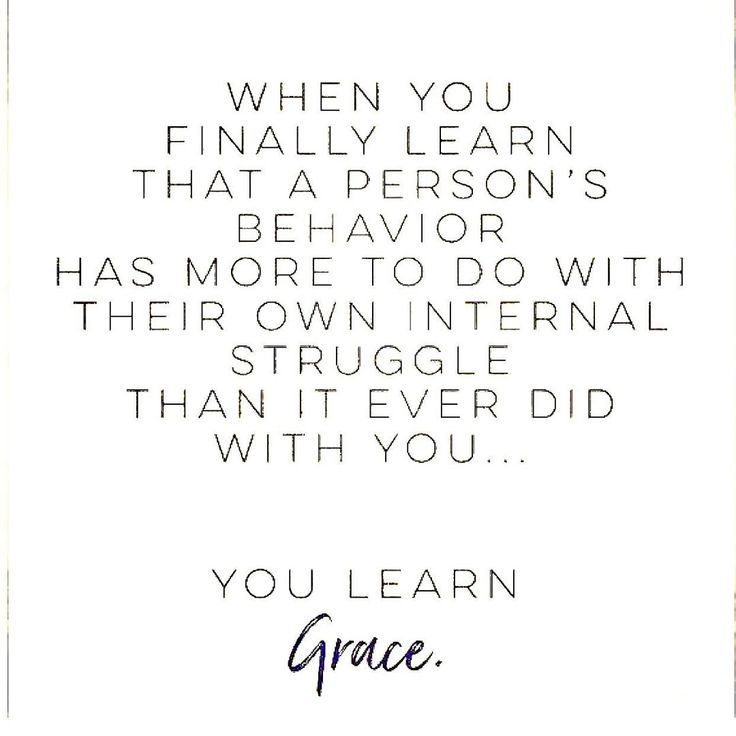 a quote that reads, when you finally learn that a person's behavior has more to do with their own internal struggle than ever did