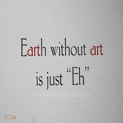 the words earth without art is just eh