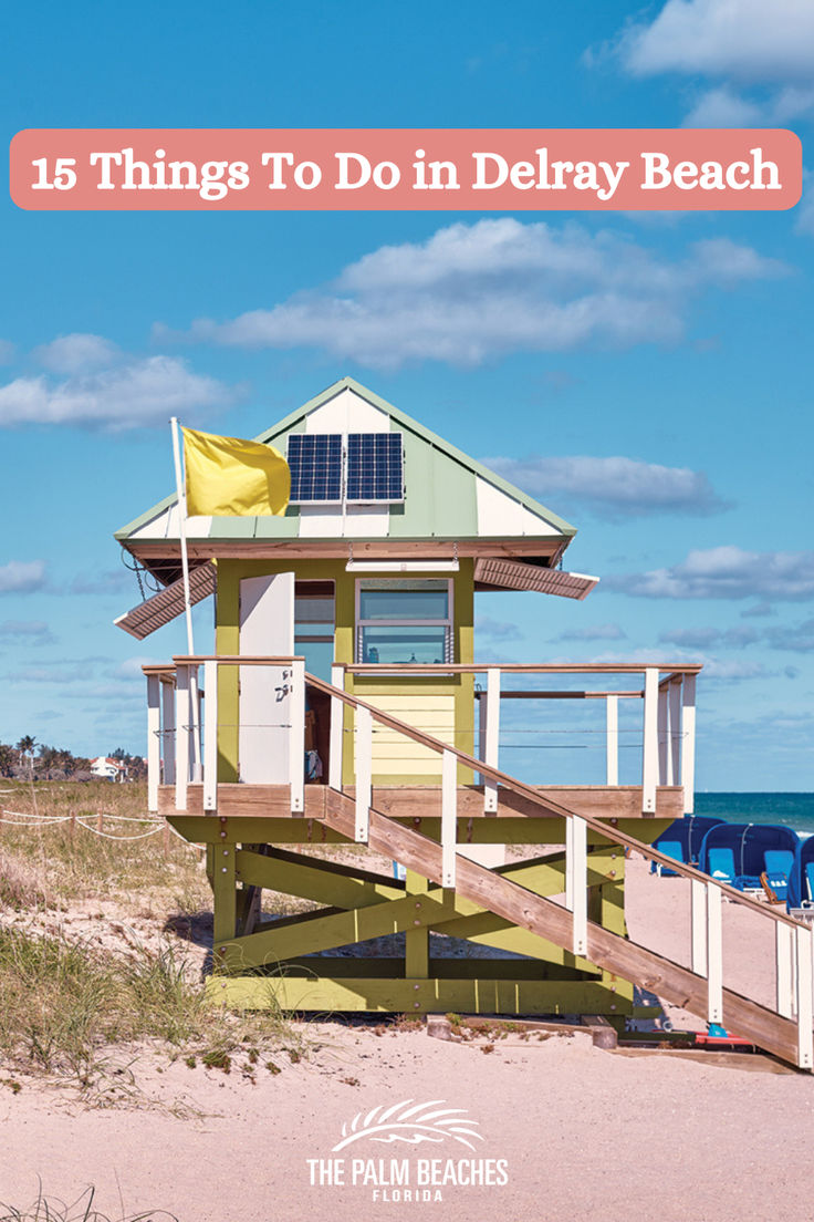 a lifeguard house on the beach with text overlay that reads 15 things to do in delray beach