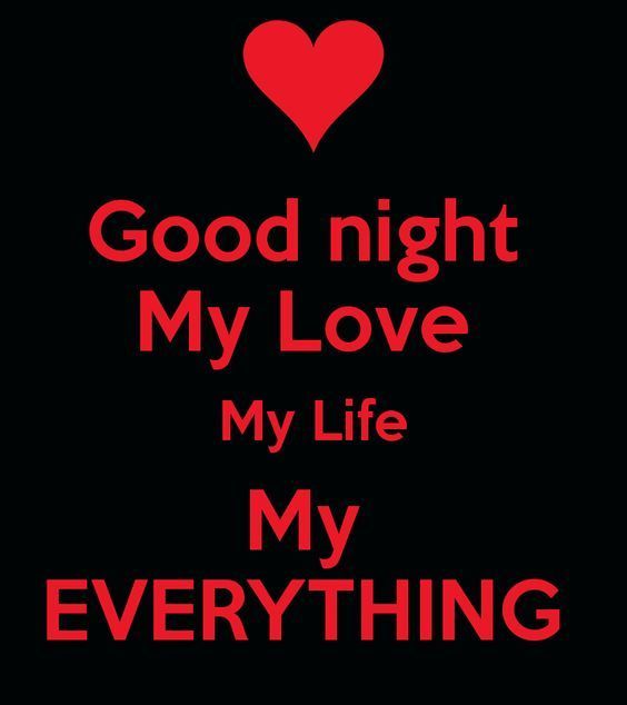 the words good night my love my life my everything on a black background with a red heart