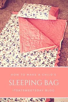 how to make a child's sleeping bag it's sweetest day blog