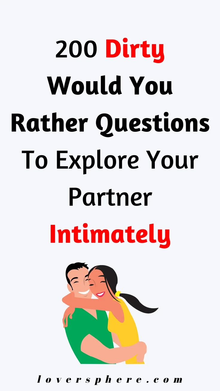 two people hugging each other with the text 200 dirty would you rather questions to explore your partner intimately?