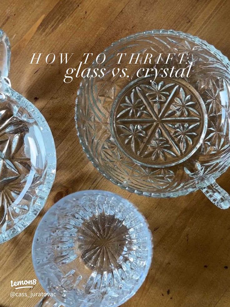 two glass dishes on a wooden table with the words how to thrift glass vs crystal