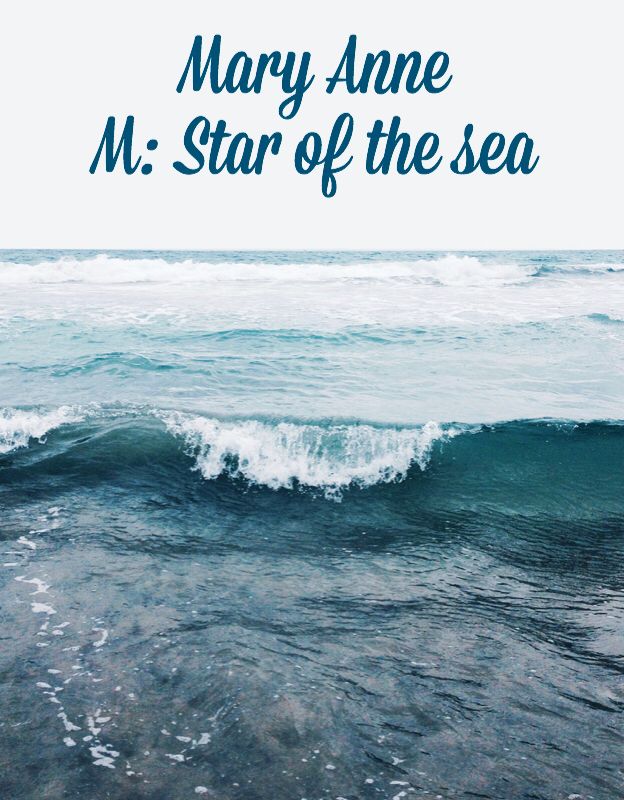 an ocean scene with the words mary anne star of the sea