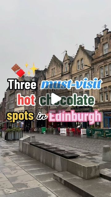 there is a sign that says three must visit hot chocolate spots in edinburgh, scotland