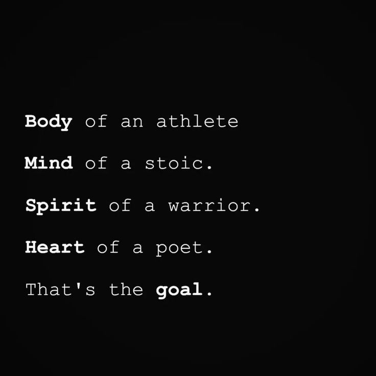 the words body of an athlete mind of a stoic spirit of a warrior heart of a poem that's the goal