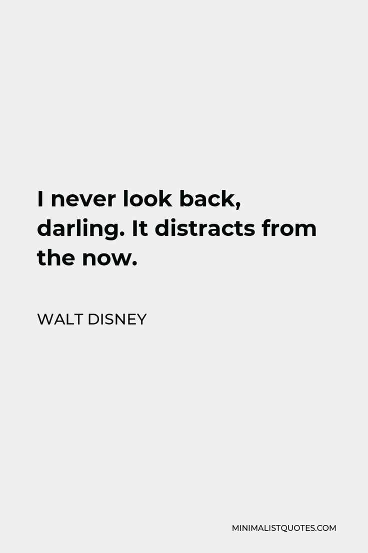 a quote that says i never look back, daring it distracts from the now