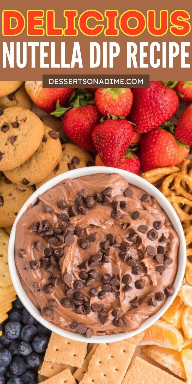 a bowl of nutella dip surrounded by crackers, cookies and strawberries with text overlay that reads delicious nutella dip recipe