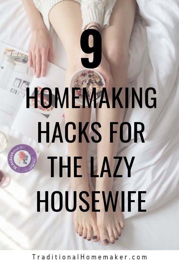 a woman laying in bed with her legs crossed and the words, 9 homemaking hacks for the lazy housewife