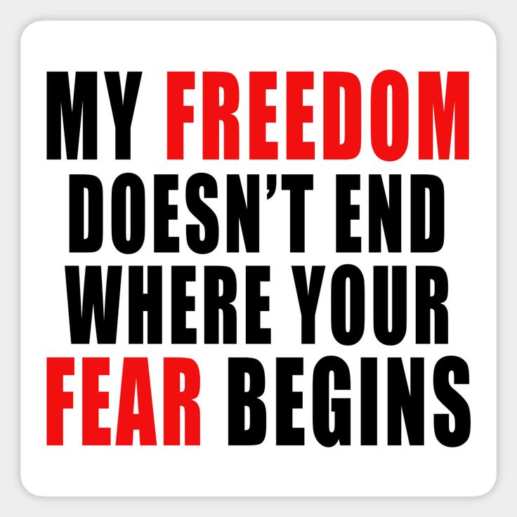 a red and black sign that says, my freedom doesn't end where your fear begins