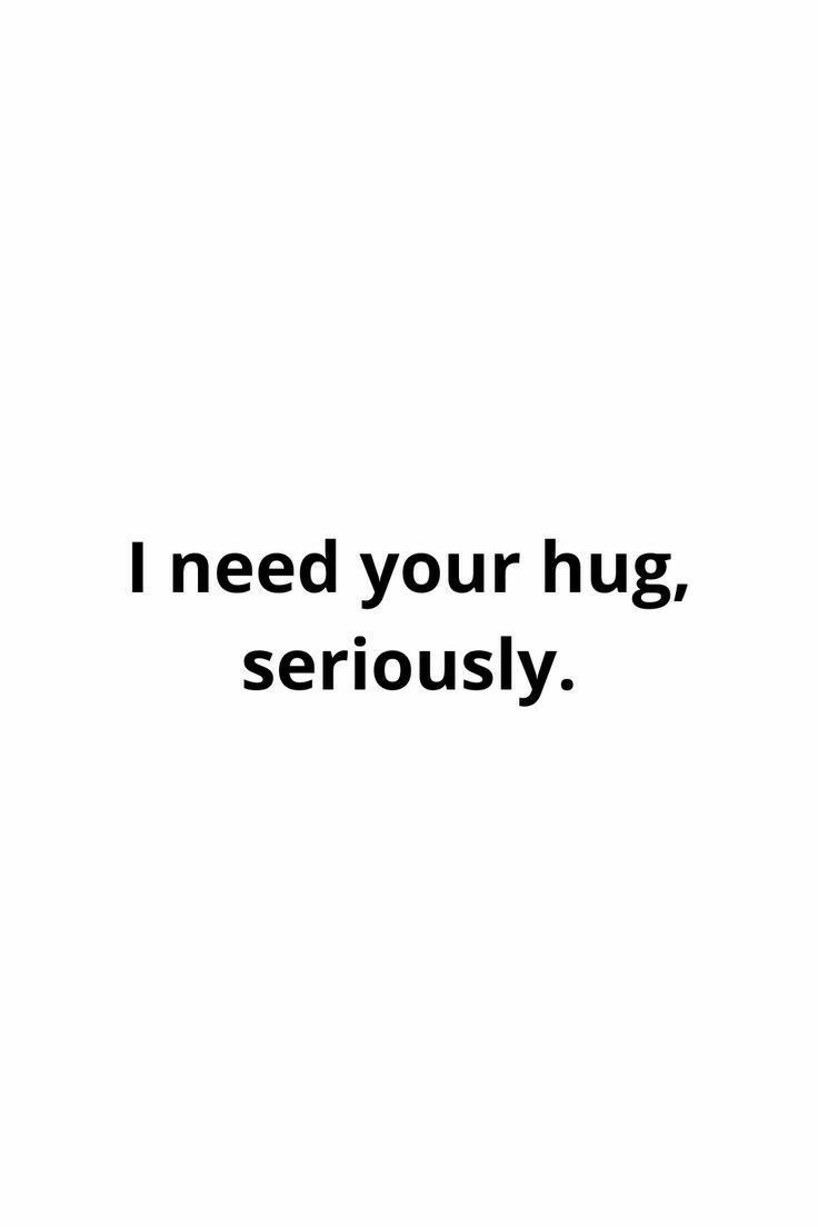 a black and white photo with the words i need your hug, seriously