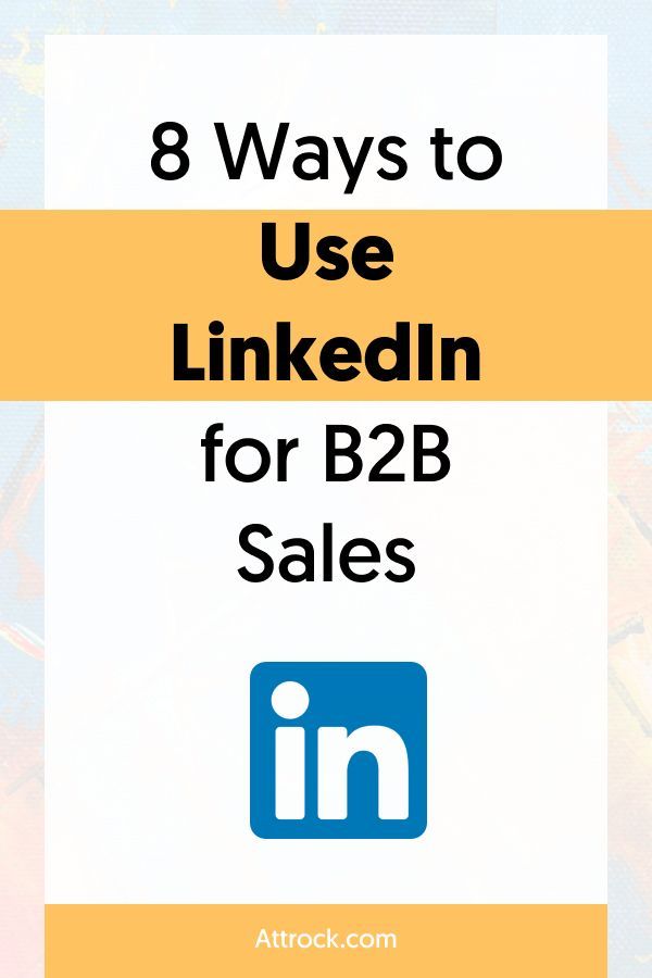 the 8 ways to use linkedin for b2b sales