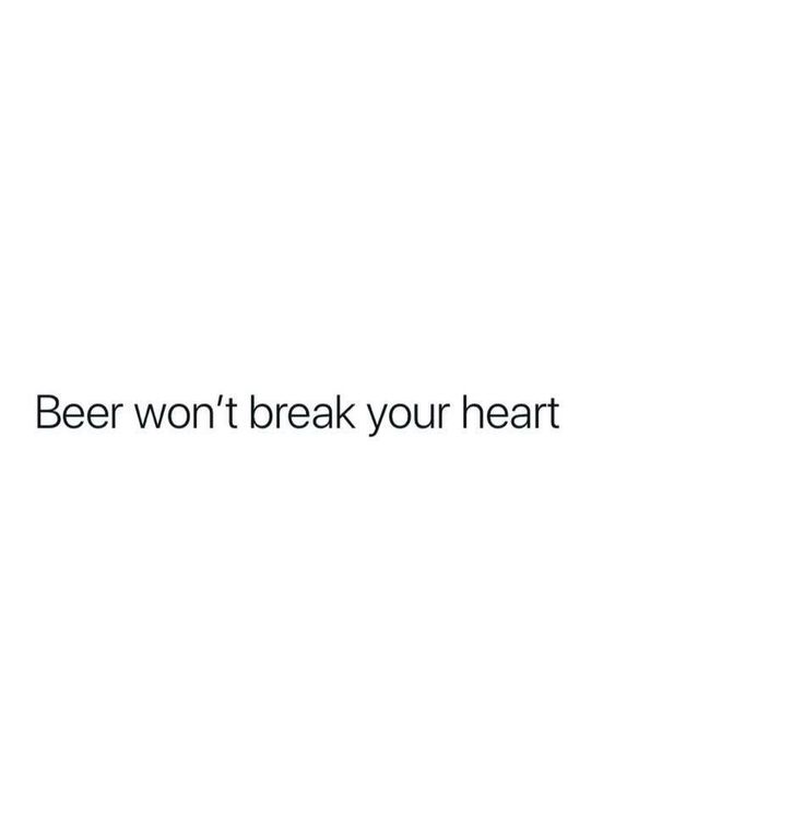 the words beer won't break your heart