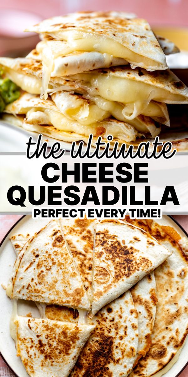 the ultimate cheese quesadilla is perfect every time and it's ready to be eaten