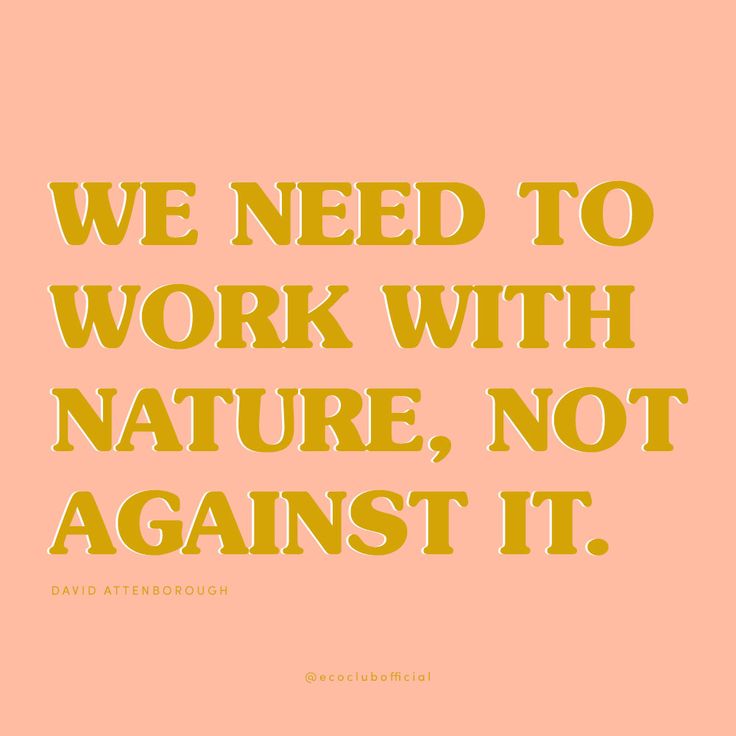 a quote that says we need to work with nature, not against it on an orange background