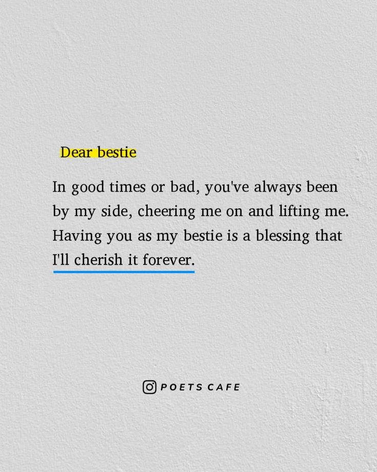 a poem written on the side of a white wall that reads dear bestie in good times or bad, you've always been by my side