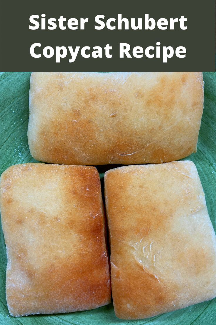 three pieces of bread sitting on top of a green plate with the words sister schubert's copycat recipe