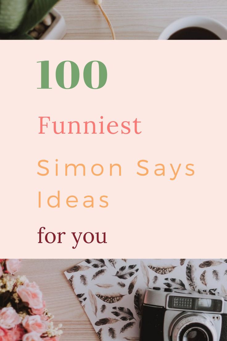 the words, 100 funniest simon says ideas for you on top of a table