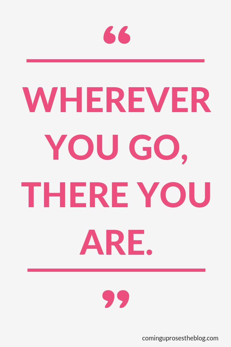 a pink and white quote with the words wherever you go, there you are on it