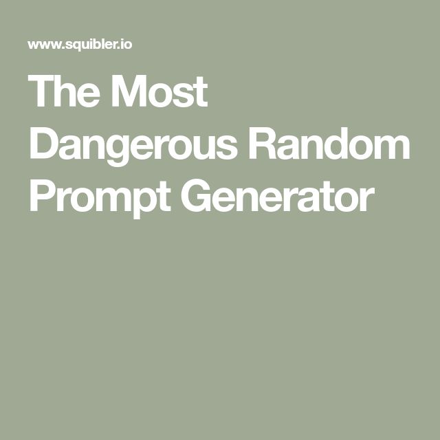 the most dangerous random prom generator for any type of game that needs to be played