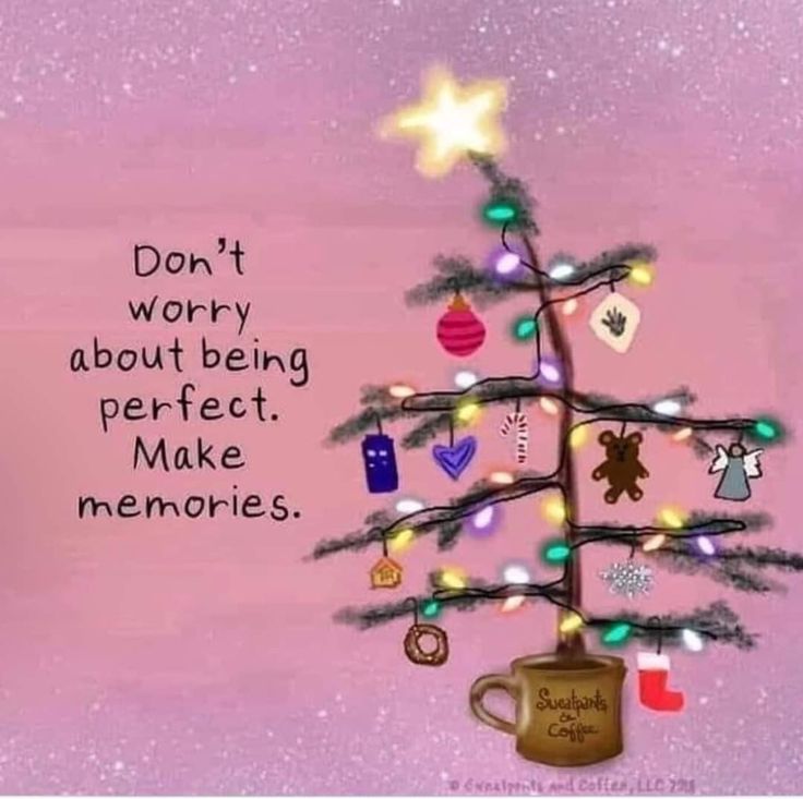 a christmas tree with lights on it and the words don't worry about being perfect make memories