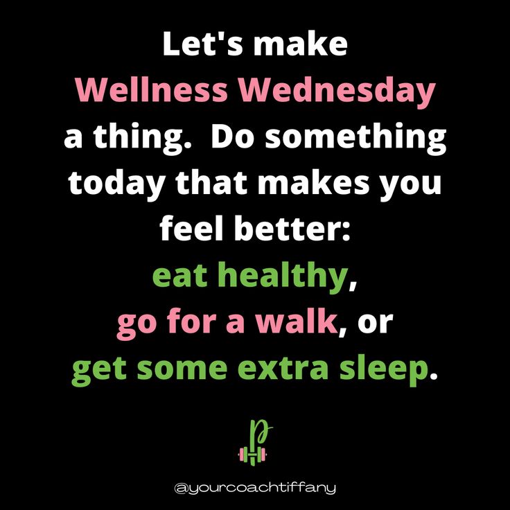 a quote that reads let's make wellness wednesday a thing do something today that makes you feel better eat healthy go for a walk or get some extra sleep