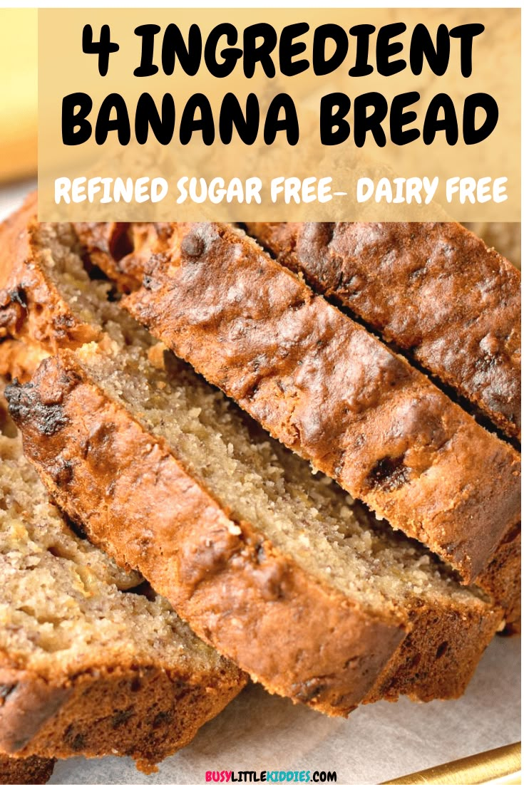 sliced banana bread with text overlay that reads, 4 ingredient banana bread refried sugar free dairy free