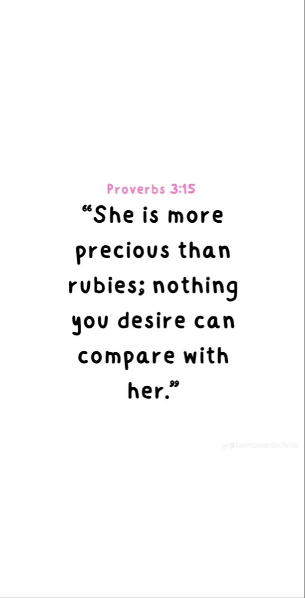 a quote that reads prove 31 5 she is more precious than rubies nothing you desired can compare with her