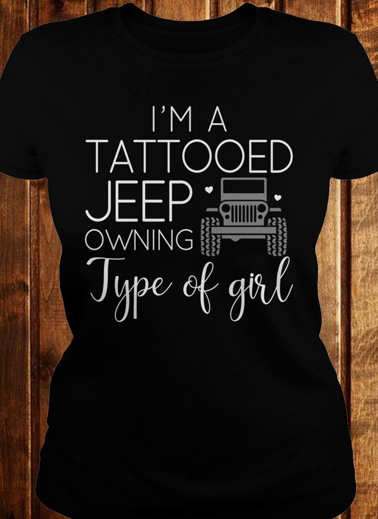 i'm a tattooed jeep owner t - shirt with type of girl on it